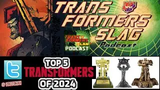 Top 5 Transformers of 2024 with Protoman and JawzD