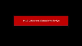 Create Listener and database in Oracle 11gR2