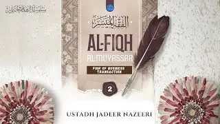 #2 Fiqh of Business Transaction || Ustadh Jadeer Nazeeri