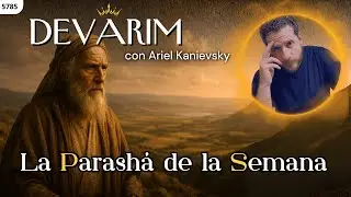 El Último Discurso de Moisés | DEVARIM | Parashá de la Semana