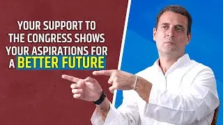 Your support to the Congress shows your aspirations for a better future.