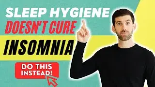 Why Sleep Hygiene Doesn't Solve Insomnia | Devin Burke - Sleep Coach