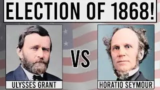 The American Election of 1868! (Grant vs Seymour)