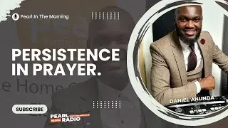 PERSISTENCE IN PRAYER. ||Morning Devotion by Daniel Anunda