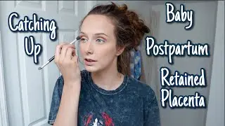 Postpartum Issues, Baby Update, & Catch-Up