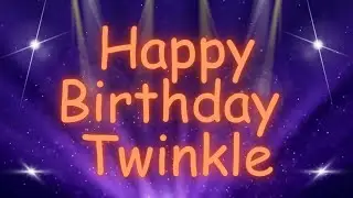 Happy Birthday Twinkle 🎉 | A Special Wish Just for You! | Let's Celebrate! 🎂