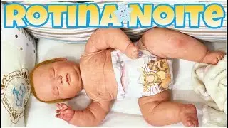 PETER TOYS faz Rotina da Noite Beb&ecirc; Reborn Realborn