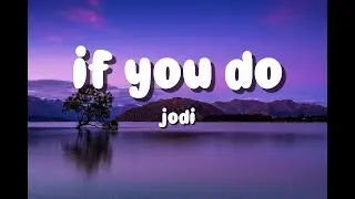 Jodi - if you do ( Lyrics )