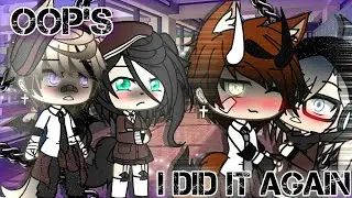 Oops I did it again||meme|&bull;Pasado=&bull;gacha life&bull;