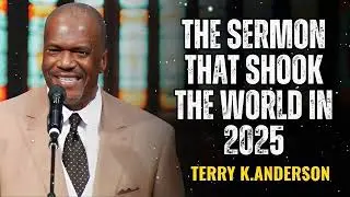 The Sermon That Shook the World in 2025 - Terry Keith Anderson Message
