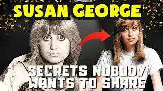 Susan George: Hollywood&rsquo;s Fearless Star and Her Untold Legacy