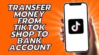 How To Transfer Money From Tiktok Shop To Bank Account