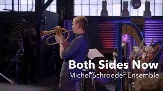 Both Sides Now // Michel Schroeder Ensemble // Live April 2022