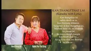 🎙 Karaoke with Lyric (Original) KAN THANGTHAT LAI II Bawi Thiang Bik & Naomi Par Tha Sung