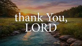 LORD, I Receive Today With Gratitude  &mdash;  Christian Prayer for Thanksgiving and Trust