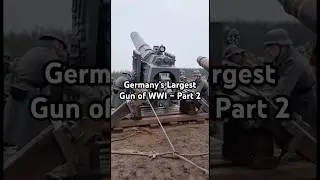 💣 German Army&rsquo;s Giant of WWI | Part 2: Firing | c. 1914 &ndash; 1918