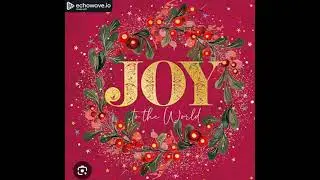 #JOY TO THE WORLD #CHRISTMAS CAROL #JOY #LOVE# KIND # FAITH