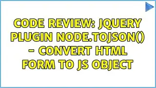 Code Review: jQuery plugin $(node).toJSON() - convert html form to JS Object (2 Solutions!!)