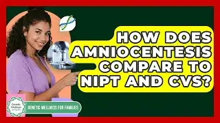 How Does Amniocentesis Compare To NIPT And CVS? - Genetic Wellness for Families