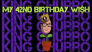 The King Churro Chronicles:  My 42nd Birthday Wish