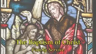 Baptism of Christ - Family Service