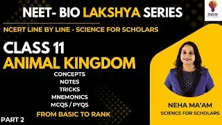 Class 11 Animal Kingdom | NCERT Line by Line | NEET  | Neha Ma'am | Science for Scholars | Part 2