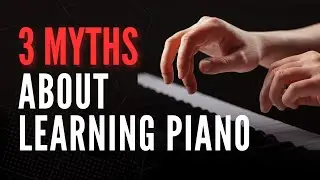 3 Piano Myths That Stop Beginners From Ever Starting | Learning Piano Motivation