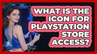 What Is the Icon for PlayStation Store Access?