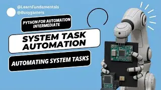 Python for Automation Intermediate - System Task Automation