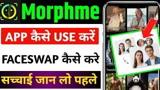 Morphme Face Swap Video App | Morphme App Kaise Use Kare | Morphing Video App