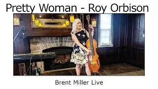 Weddings & Events l Pretty Woman - Roy Orbison l Brent Miller LIVE
