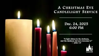 December 24, 2025: FBC-CS Christmas Eve Candlelight Service