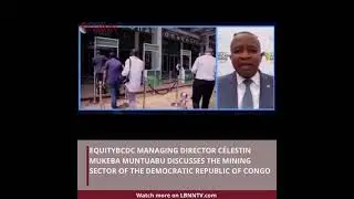 Unlocking Congo's Mining Potential: Insights from EQUITYBCDC MD on Zambia-Congo Agreement