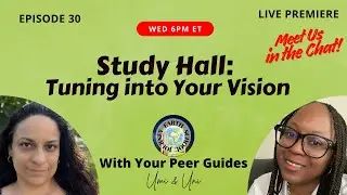 Study Hall: Tuning into the Vision | EP030
