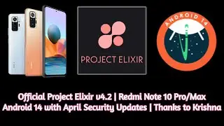 🔥Official Project Elixir v4.2 | Redmi Note 10 Pro/Max | Android 14 | April Update | Thanks Krishna🔥