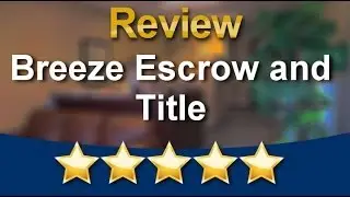 Breeze Escrow and Title Cape Coral          Impressive           Five Star Review by Robert G.