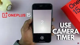 Как использовать таймер камеры на OnePlus 15