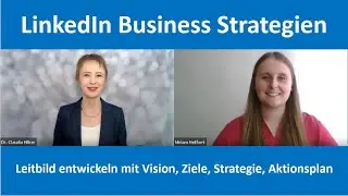 LinkedIn Marketing Business Strategien: Leitbild entwickeln: Vision, Ziele, Strategie, Aktionsplan