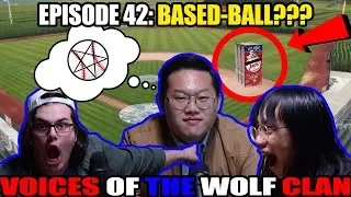 BASED-BALL??? - Voices of the Wolf Clan: EPISODE 42