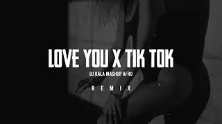 Raluka x Ke$ha - Love You x Tik Tok (Dj Kala Mashup Afro)