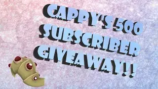[CLOSED] Cappy's 500 Subscriber Giveaway!