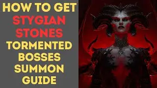 How to Get Stygian Stones & Tormented Bosses Summon Guide - Diablo 4