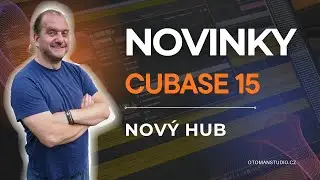 Novinky Cubase 15 - Hub - @oTomanStudio.cz