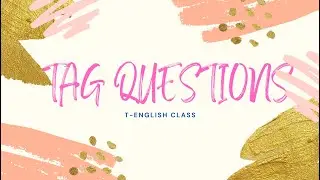 Câu Hỏi Đuôi | TAG QUESTIONS | T-ENGLISH CLASS