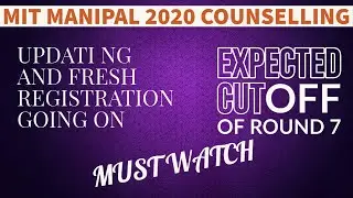 MIT Manipal counselling 2020 | Manipal counselling round 7 expected cutoff | Must Watch