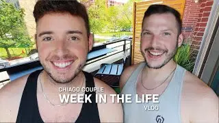 *PRODUCTIVE* Week in the Life of a Chicago Couple Vlog | Chicago Apartment Update | Chris and Tyler