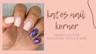 Chunky Glitter Featuring Triple D Dips