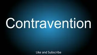 How to correctly pronounce - Contravention.