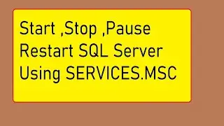 How To Start Stop Pause Restart Resume  SQL Server Instance Using Services.msc Explained