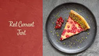 Red Currant Tart Recipe: How To Make A Delicious Summer Treat